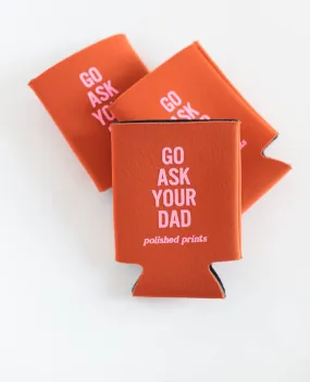 Go Ask Dad Regular Can Koozie